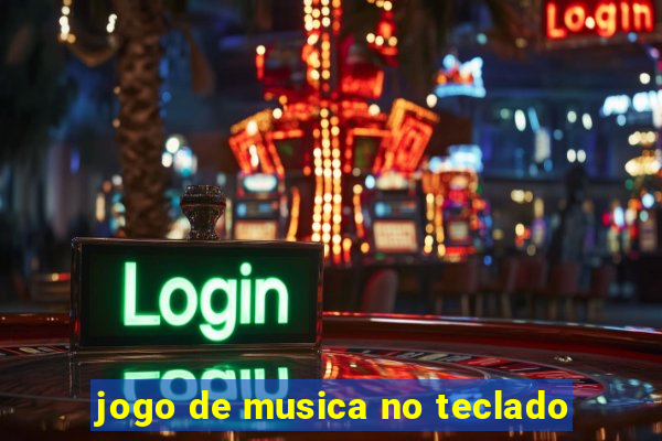 jogo de musica no teclado